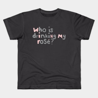 Who is Drinking My Rose Quote Typography Kids T-Shirt